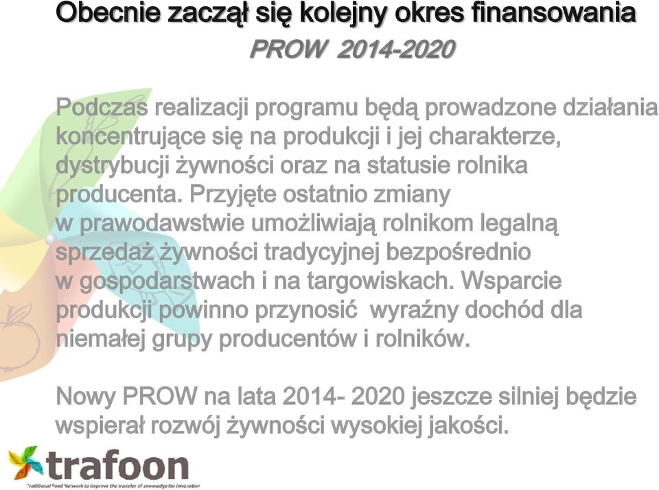 Przyjęte ostatnio zmiany w prawodawstwie umożliwiają rolnikom legalną sprzedaż żywności tradycyjnej bezpośrednio w gospodarstwach i na