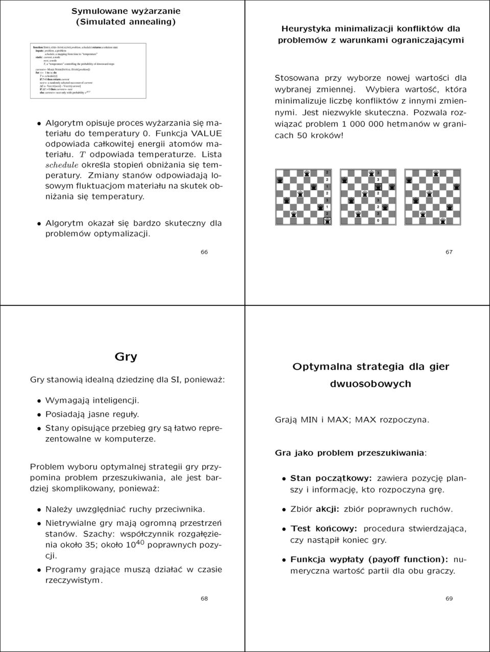 randomly selected successor of current E VALUE[next] VALUE[current] if E >0then current next else current next only with probability e E/T Algorytm opisuje proces wy_zarzania si emateria lu do