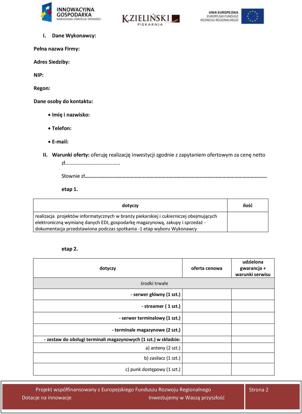 dotyczy ilość realizacja projektów informatycznych w branży piekarskiej i cukierniczej obejmujących elektroniczną wymianę danych EDI, gospodarkę magazynową, zakupy i sprzedaż - dokumentacja