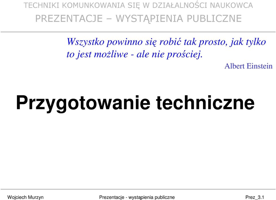 robić tak prosto, jak tylko to jest możliwe - ale nie