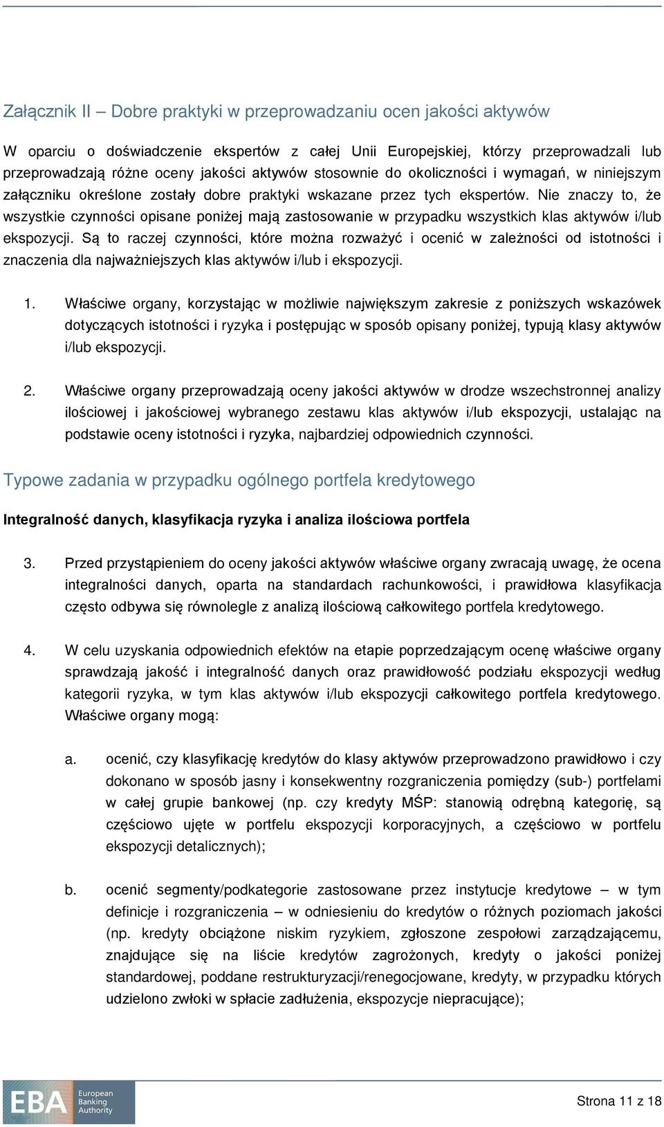 Nie znaczy to, że wszystkie czynności opisane poniżej mają zastosowanie w przypadku wszystkich klas aktywów i/lub ekspozycji.