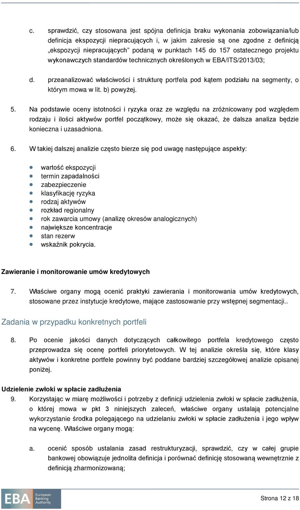 przeanalizować właściwości i strukturę portfela pod kątem podziału na segmenty, o którym mowa w lit. b) powyżej. 5.