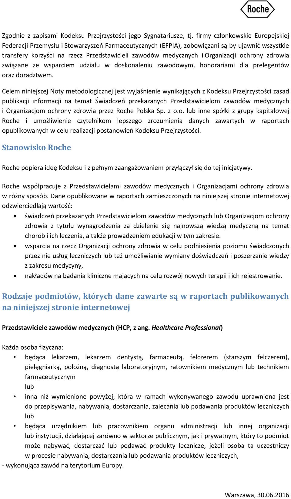Organizacji ochrony zdrowia związane ze wsparciem udziału w doskonaleniu zawodowym, honorariami dla prelegentów oraz doradztwem.