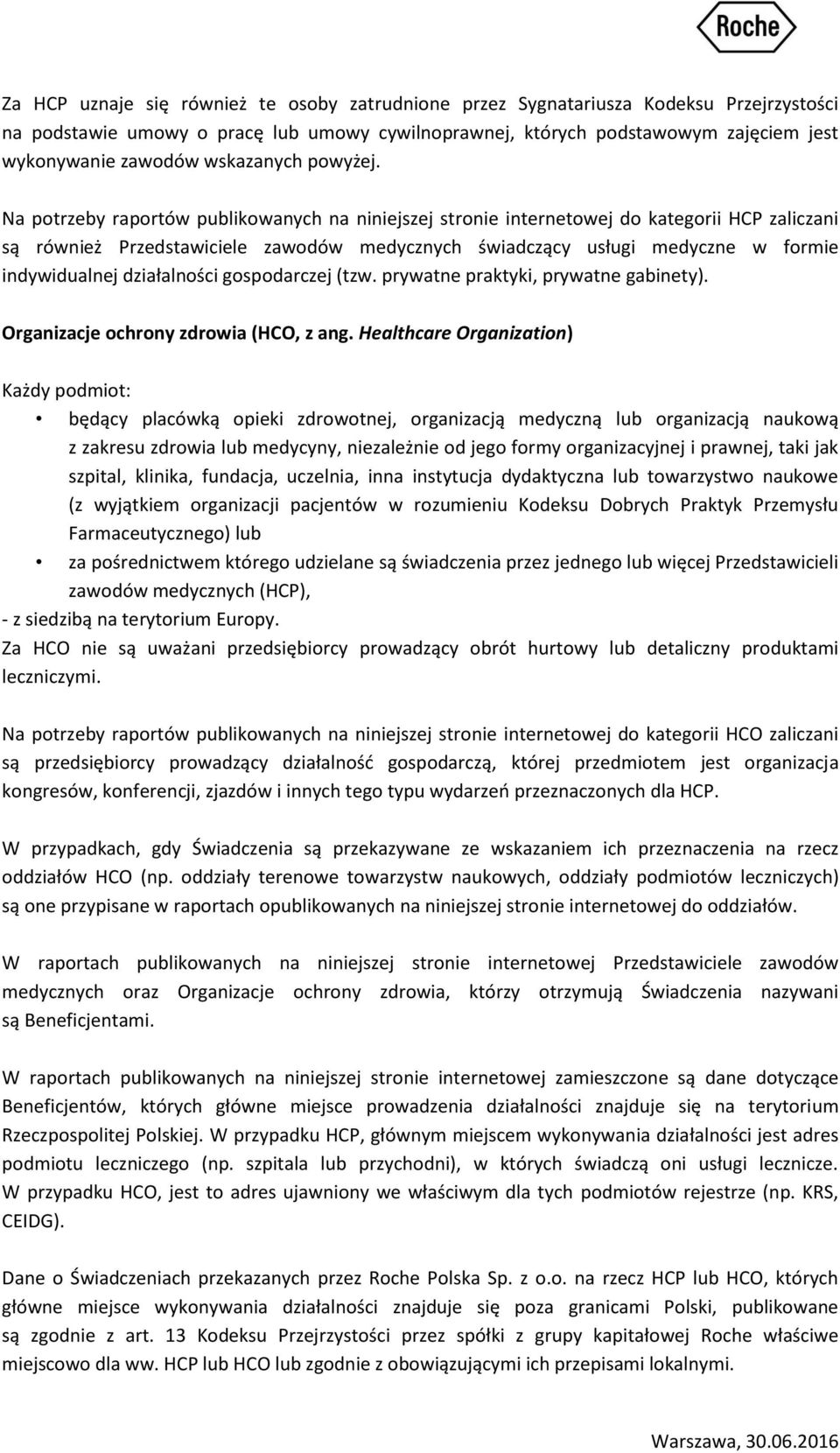 Na potrzeby raportów publikowanych na niniejszej stronie internetowej do kategorii HCP zaliczani są również Przedstawiciele zawodów medycznych świadczący usługi medyczne w formie indywidualnej