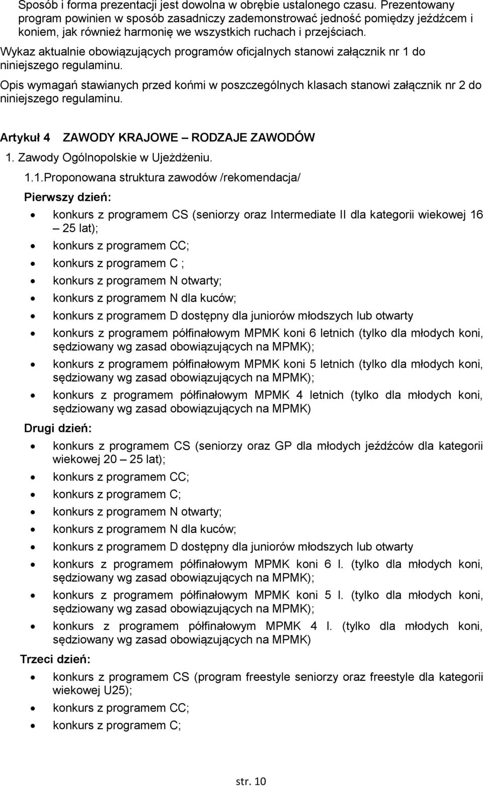 Wykaz aktualnie obowiązujących programów oficjalnych stanowi załącznik nr 1 do niniejszego regulaminu.