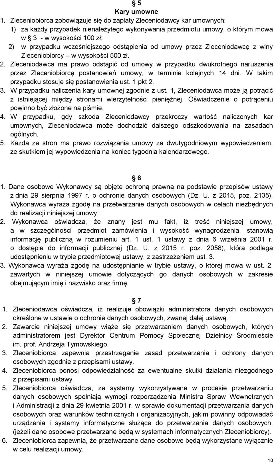 wcześniejszego odstąpienia od umowy przez Zleceniodawcę z winy Zleceniobiorcy w wysokości 500 zł. 2.