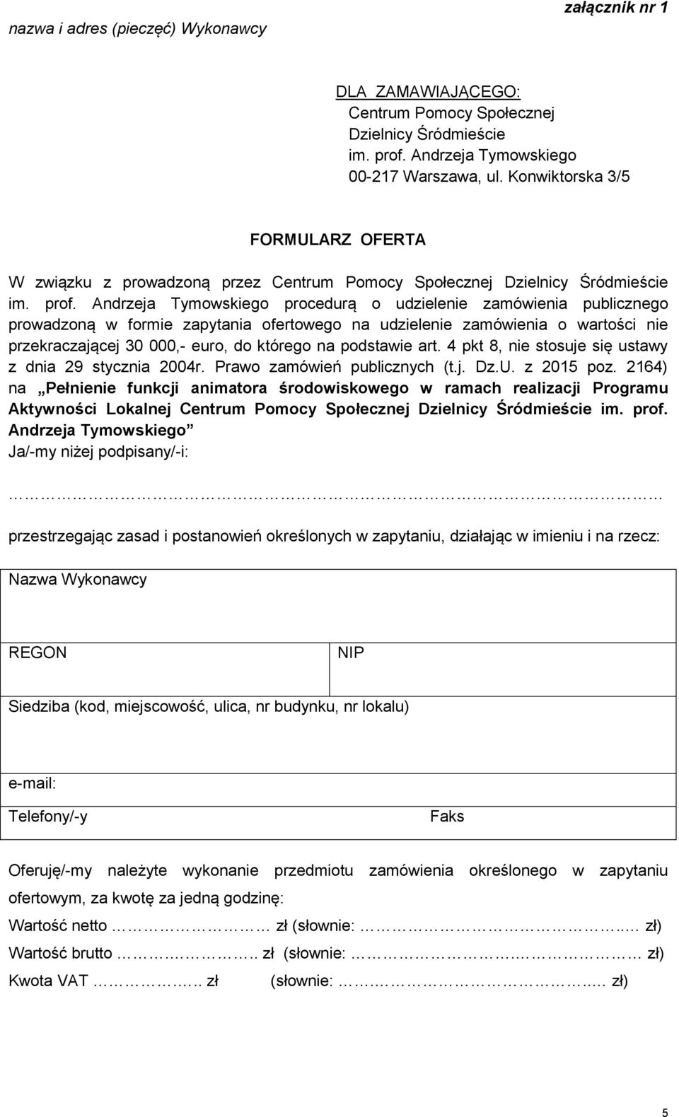 Andrzeja Tymowskiego procedurą o udzielenie zamówienia publicznego prowadzoną w formie zapytania ofertowego na udzielenie zamówienia o wartości nie przekraczającej 30 000,- euro, do którego na