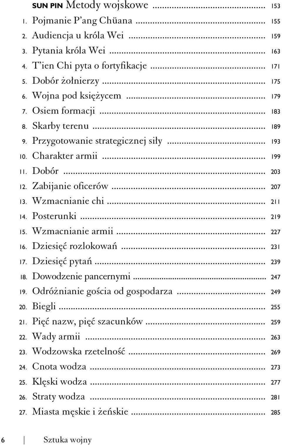 Wzmacnianie chi... 211 14. Posterunki... 219 15. Wzmacnianie armii... 227 16. Dziesi rozlokowa... 231 17. Dziesi pyta... 239 18. Dowodzenie pancernymi... 247 19. Odró nianie go cia od gospodarza.
