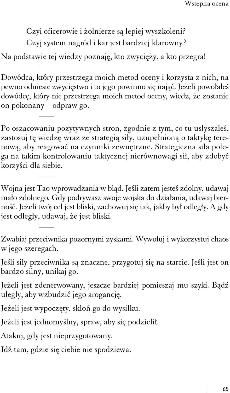Je eli powo a e dowódc, który nie przestrzega moich metod oceny, wiedz, e zostanie on pokonany odpraw go.