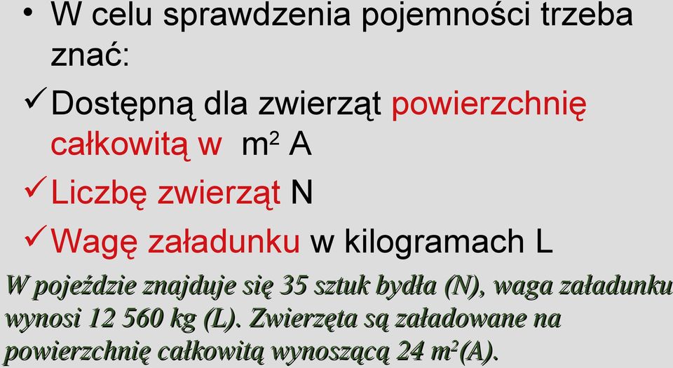 kilogramach L W pojeździe znajduje się 35 sztuk bydła (N), waga załadunku