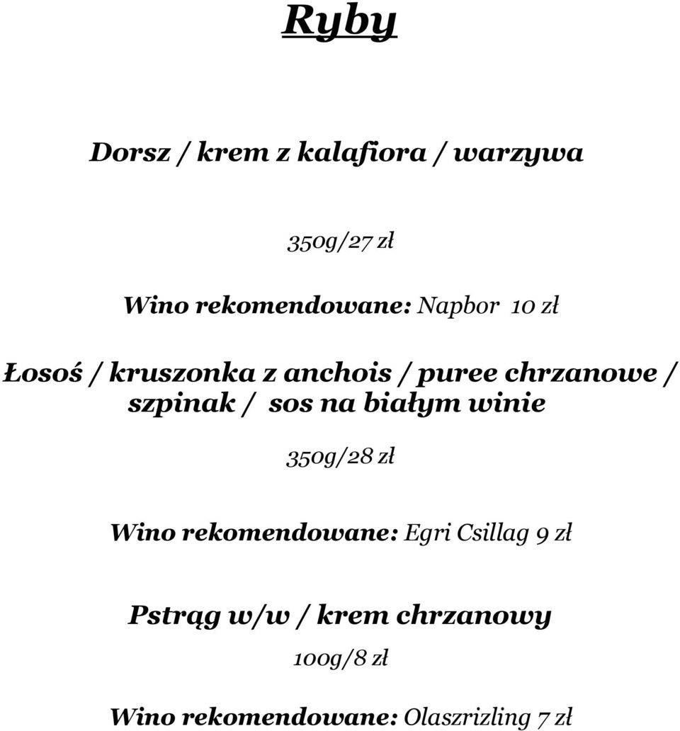 sos na białym winie 350g/28 zł Wino rekomendowane: Egri Csillag 9 zł