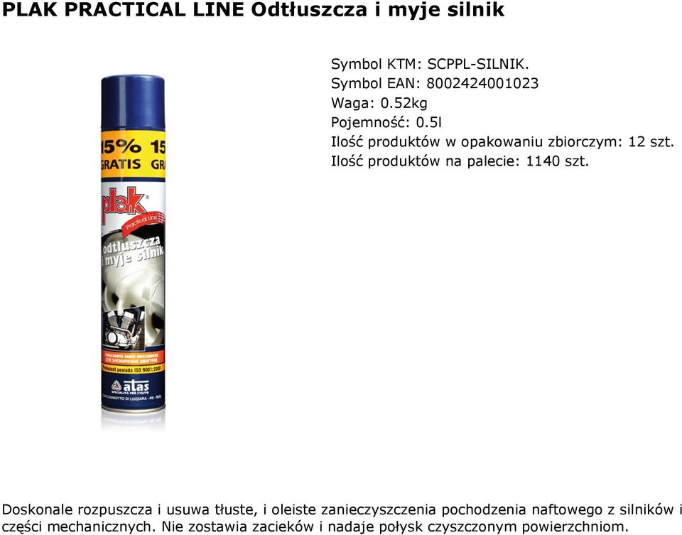 5l Ilość produktów w opakowaniu zbiorczym: 12 szt. Ilość produktów na palecie: 1140 szt.