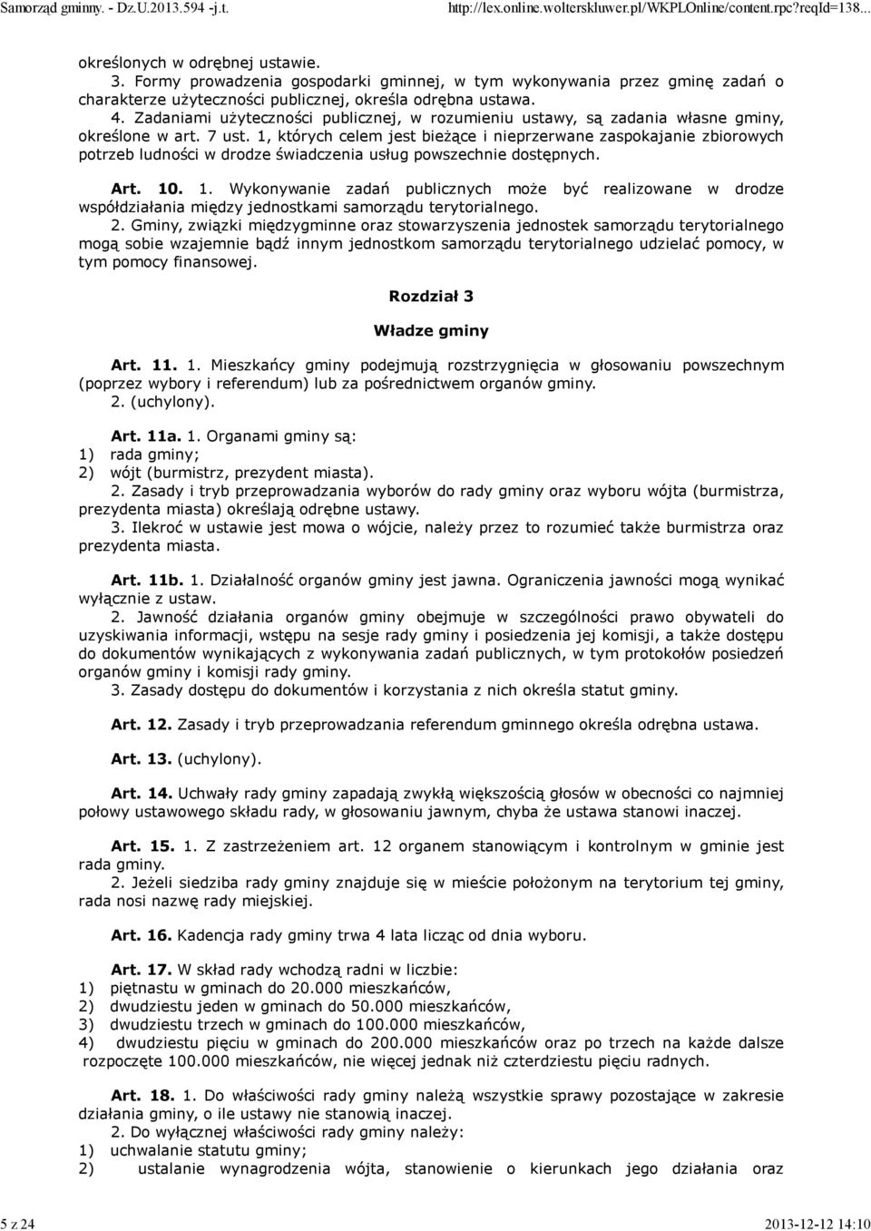 1, których celem jest bieżące i nieprzerwane zaspokajanie zbiorowych potrzeb ludności w drodze świadczenia usług powszechnie dostępnych. Art. 10