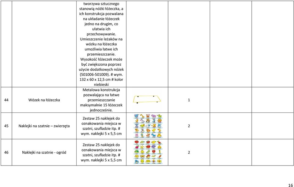 Wysokość łóżeczek może być zwiększona poprzez użycie dodatkowych nóżek (50006-50009). # wym.