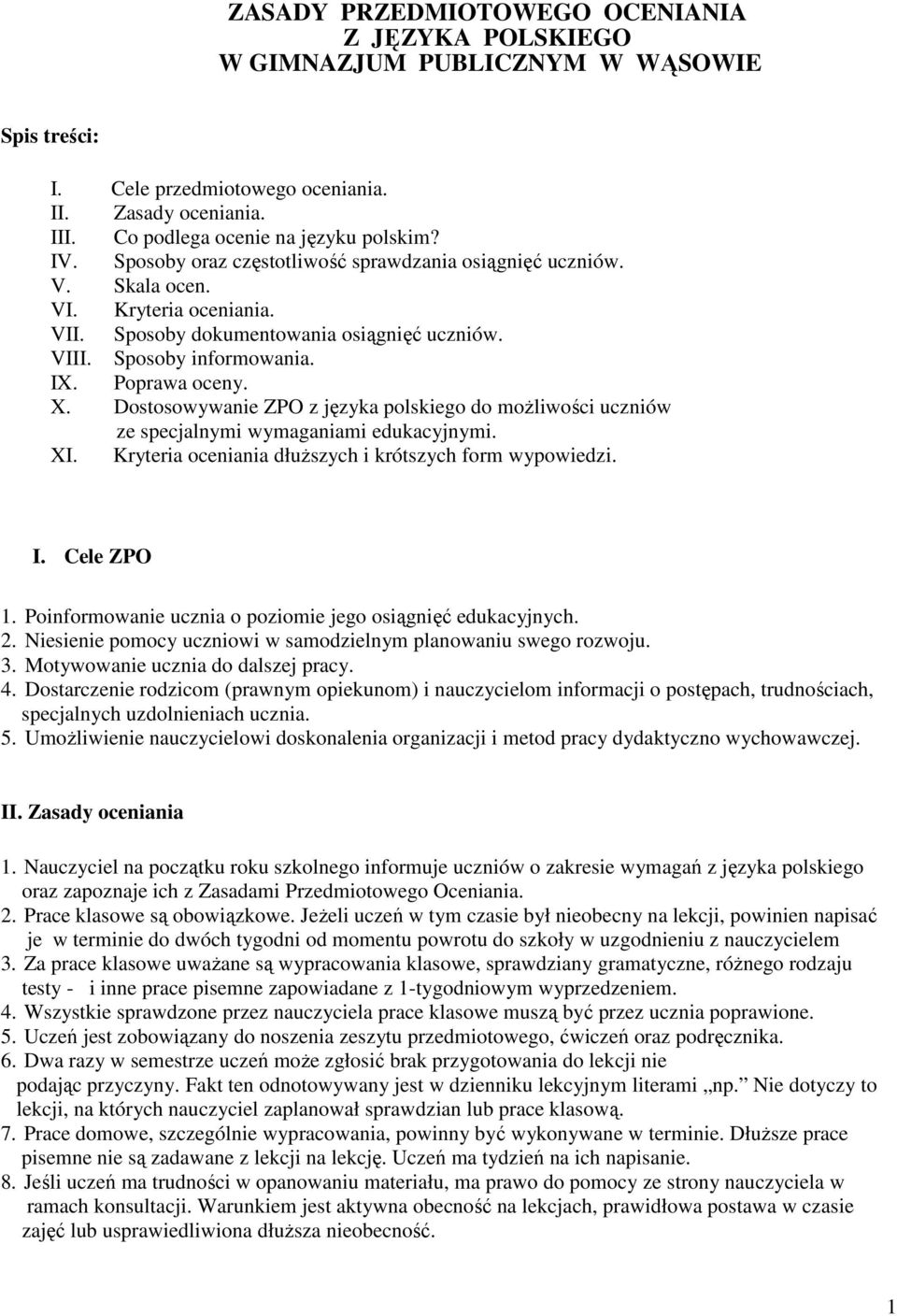 Dostosowywanie ZPO z języka polskiego do moŝliwości uczniów ze specjalnymi wymaganiami edukacyjnymi. XI. oceniania dłuŝszych i krótszych form wypowiedzi. I. Cele ZPO 1.