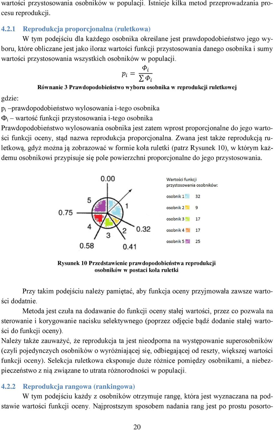 osobnika i sumy wartości przystosowania wszystkich osobników w populacji.