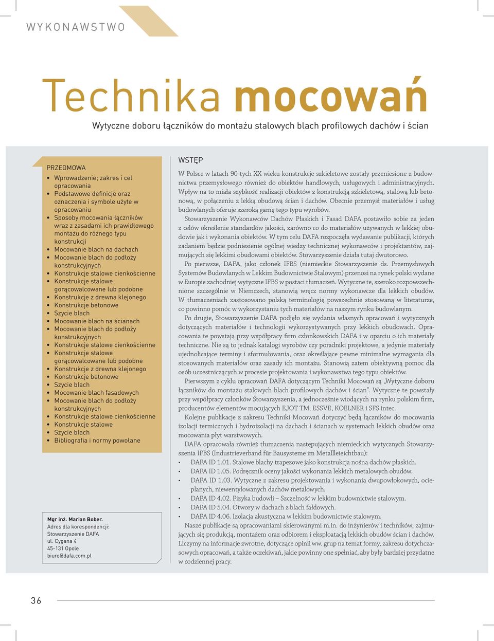 Konstrukcje stalowe cienkościenne Konstrukcje stalowe gorącowalcowane lub podobne Konstrukcje z drewna klejonego Konstrukcje betonowe Szycie blach Mocowanie blach na ścianach Mocowanie blach do