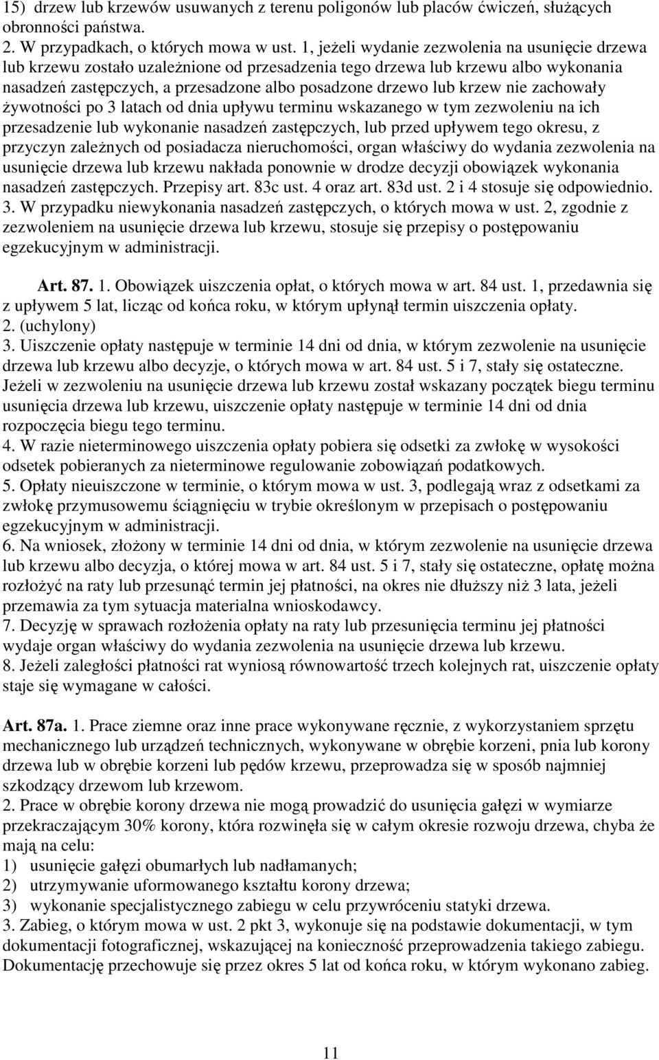 krzew nie zachowały żywotności po 3 latach od dnia upływu terminu wskazanego w tym zezwoleniu na ich przesadzenie lub wykonanie nasadzeń zastępczych, lub przed upływem tego okresu, z przyczyn