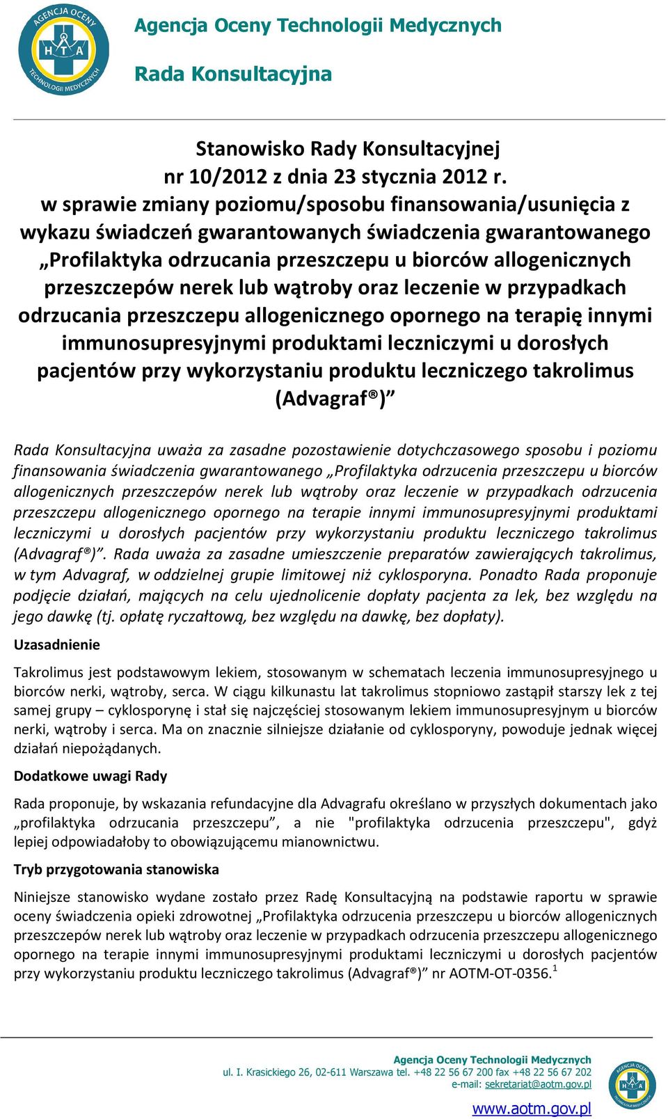 lub wątroby oraz leczenie w przypadkach odrzucania przeszczepu allogenicznego opornego na terapię innymi immunosupresyjnymi produktami leczniczymi u dorosłych pacjentów przy wykorzystaniu produktu