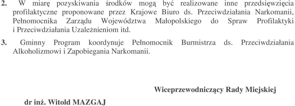 Przeciwdziałania Narkomanii, Pełnomocnika Zarządu Województwa Małopolskiego do Spraw Profilaktyki i