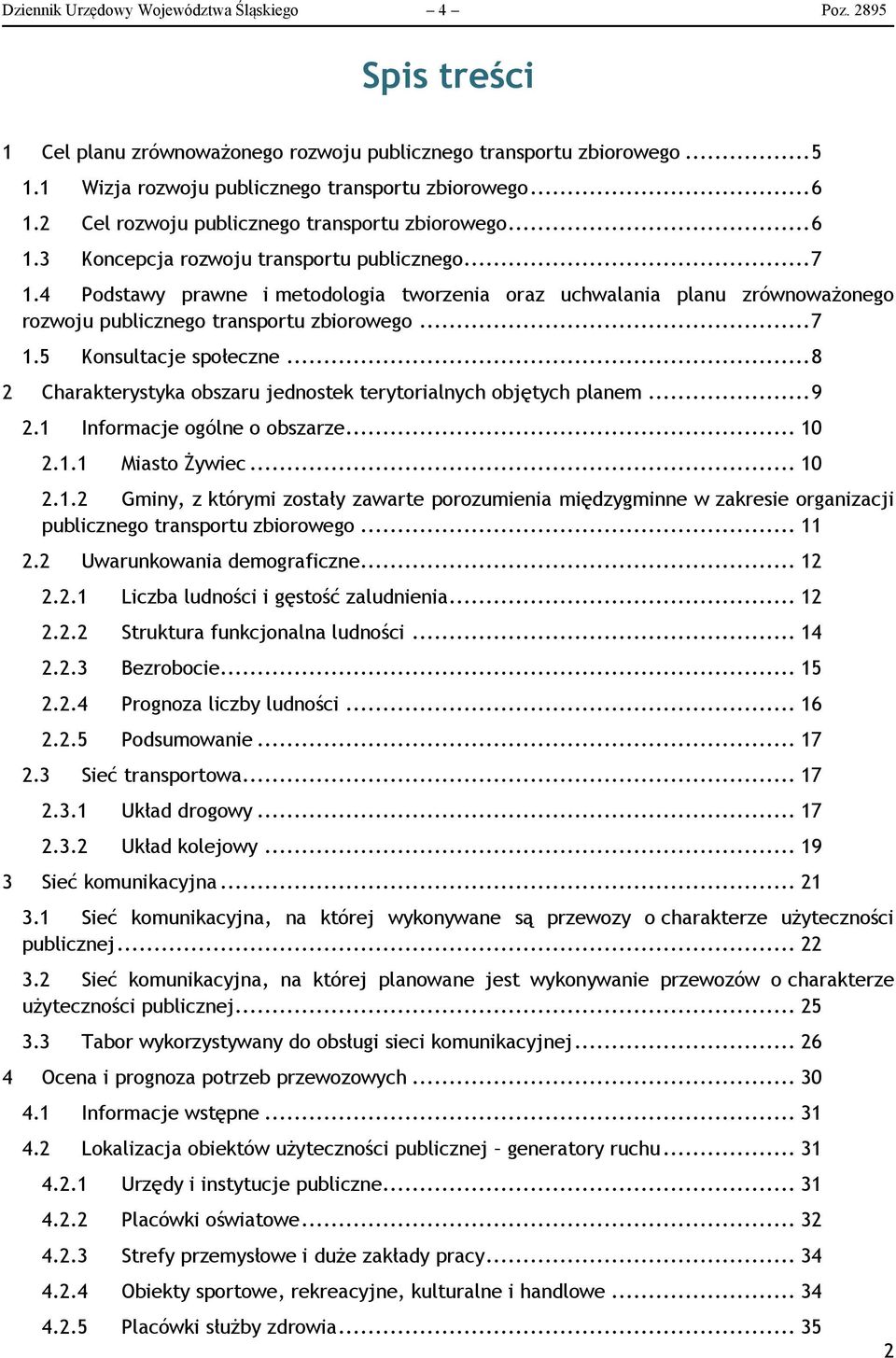 4 Podstawy prawne i metodologia tworzenia oraz uchwalania planu zrównoważonego rozwoju publicznego transportu zbiorowego... 7 1.5 Konsultacje społeczne.