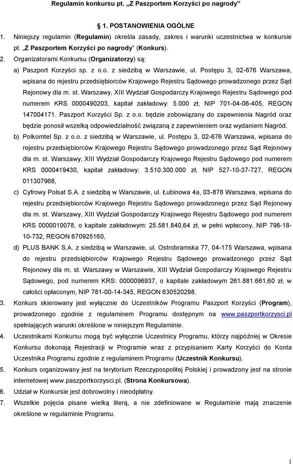 Postępu 3, 02-676 Warszawa, wpisana do rejestru przedsiębiorców Krajowego Rejestru Sądowego prowadzonego przez Sąd Rejonowy dla m. st.