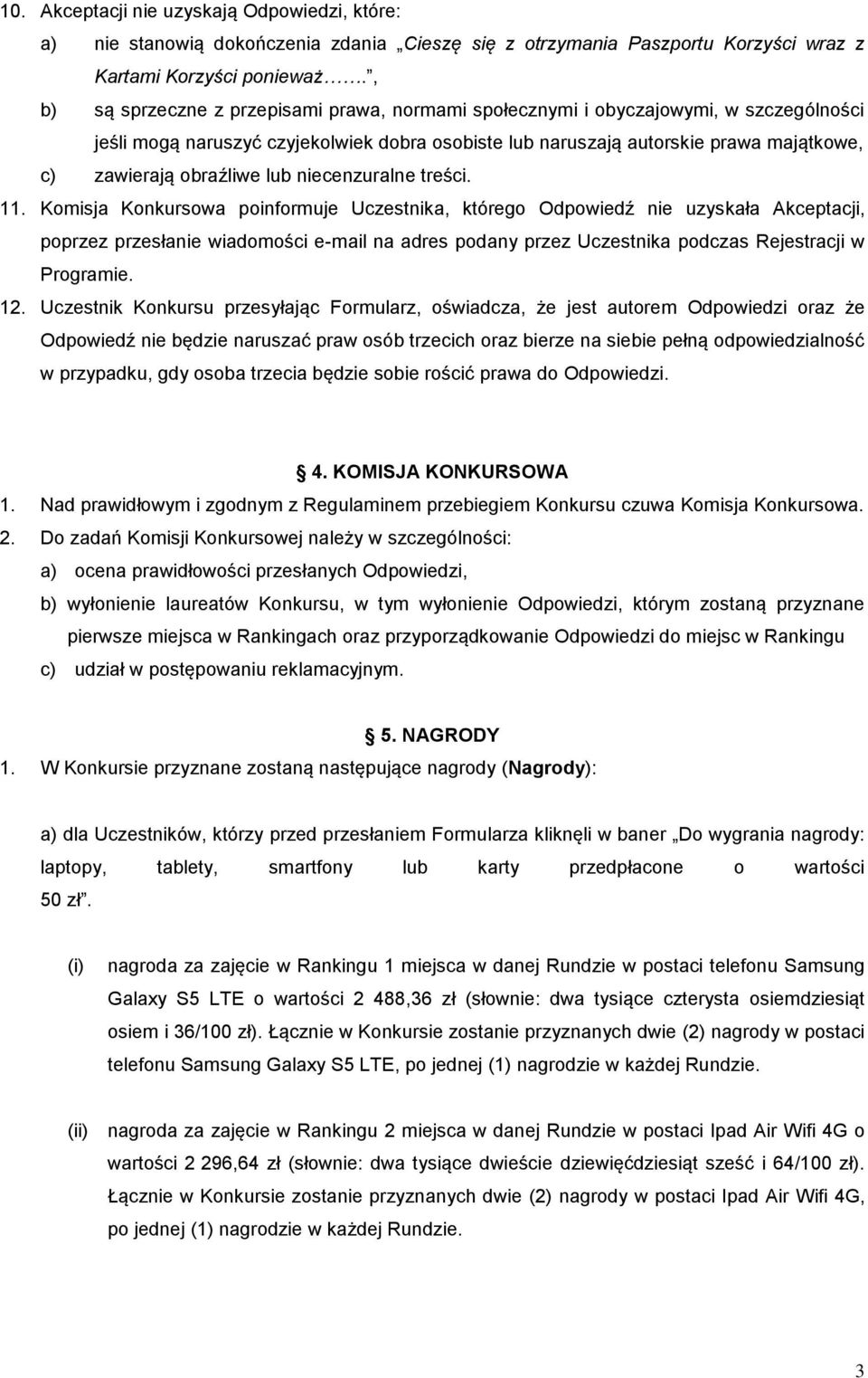 obraźliwe lub niecenzuralne treści. 11.