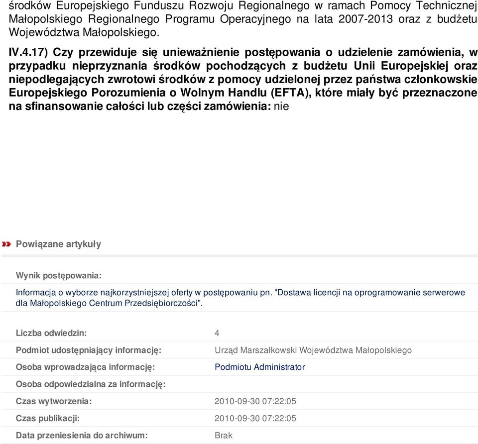 udzielonej przez państwa członkowskie Europejskiego Porozumienia o Wolnym Handlu (EFTA), które miały być przeznaczone na sfinansowanie całości lub części zamówienia: nie Powiązane artykuły Wynik