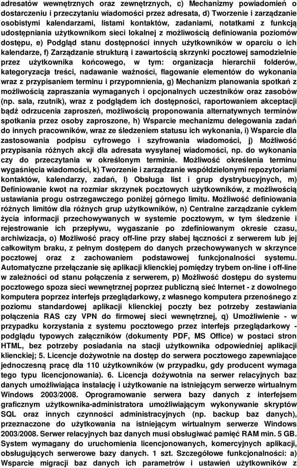 Zarządzanie strukturą i zawartością skrzynki pocztowej samodzielnie przez użytkownika końcowego, w tym: organizacja hierarchii folderów, kategoryzacja treści, nadawanie ważności, flagowanie elementów