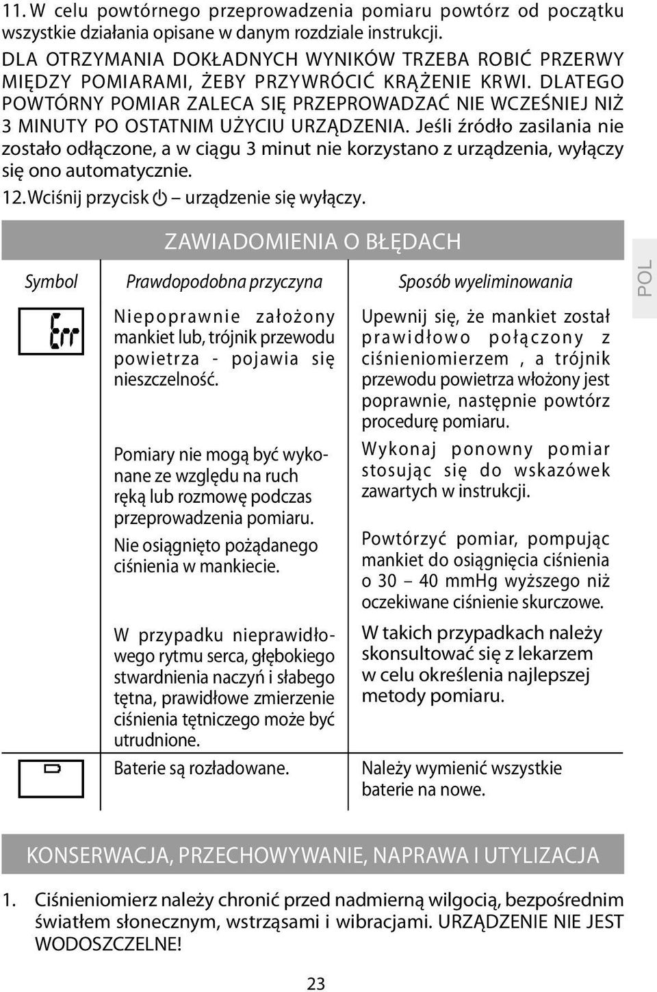 DLATEGO POWTÓRNY POMIAR ZALECA SIĘ PRZEPROWADZAĆ NIE WCZEŚNIEJ NIŻ 3 MINUTY PO OSTATNIM UŻYCIU URZĄDZENIA.