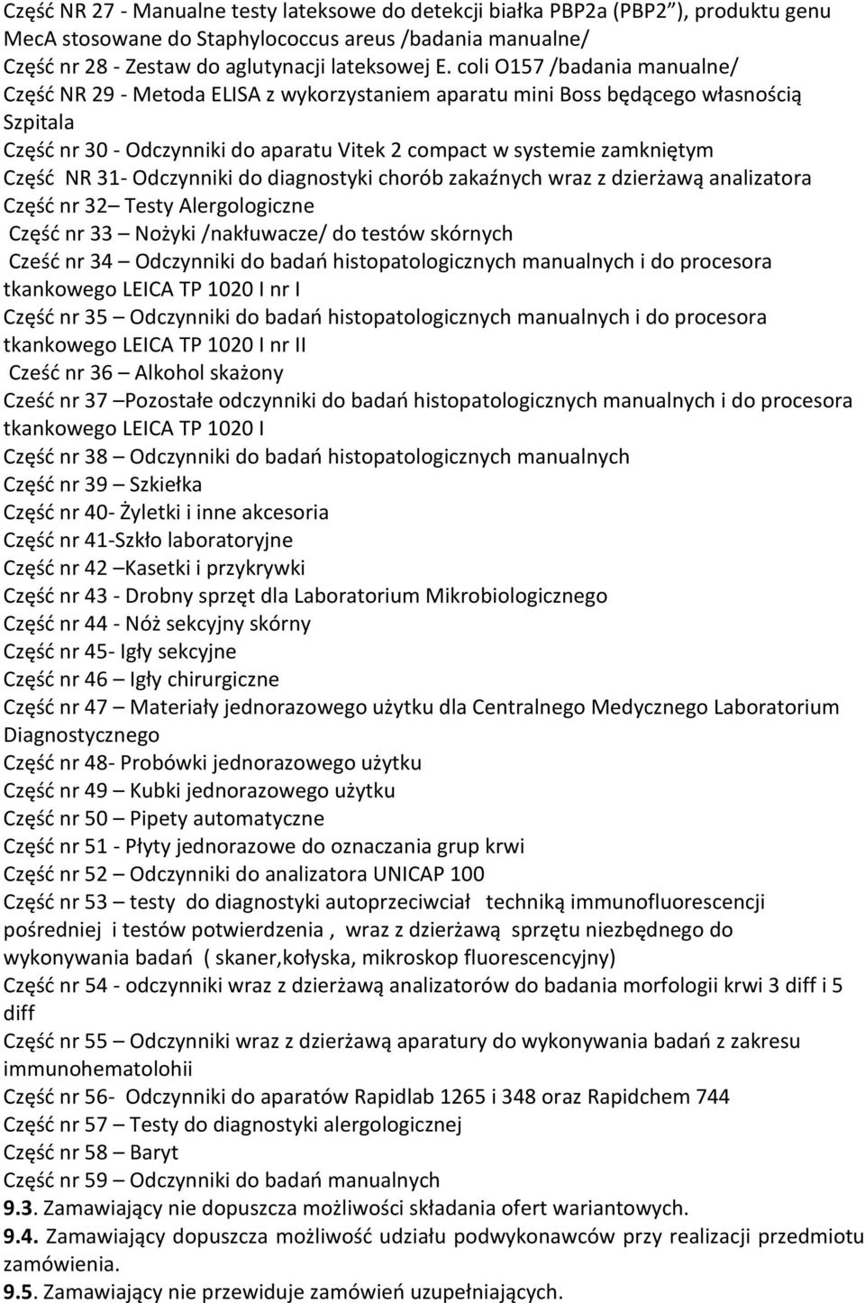 NR 31- Odczynniki do diagnostyki chorób zakaźnych wraz z dzierżawą analizatora Część nr 32 Testy Alergologiczne Część nr 33 Nożyki /nakłuwacze/ do testów skórnych Cześć nr 34 Odczynniki do badań
