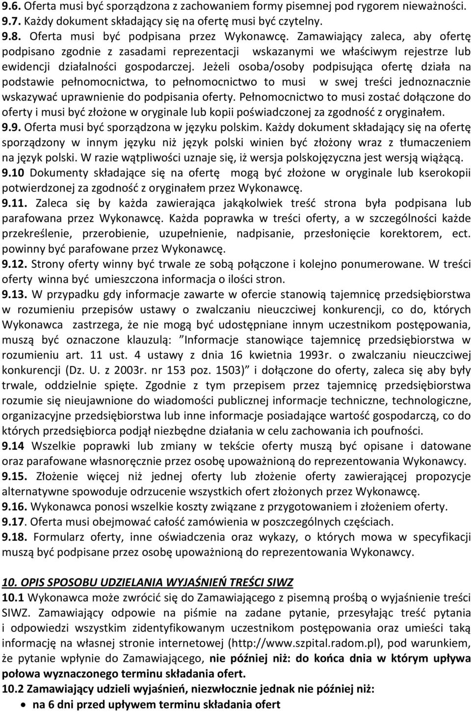 Jeżeli osoba/osoby podpisująca ofertę działa na podstawie pełnomocnictwa, to pełnomocnictwo to musi w swej treści jednoznacznie wskazywać uprawnienie do podpisania oferty.