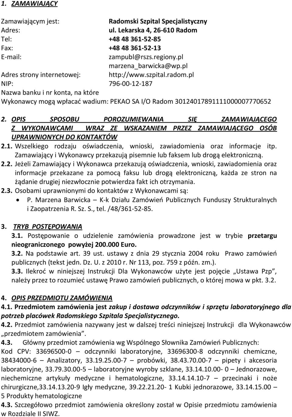 OPIS SPOSOBU POROZUMIEWANIA SIĘ ZAMAWIAJĄCEGO Z WYKONAWCAMI WRAZ ZE WSKAZANIEM PRZEZ ZAMAWIAJĄCEGO OSÓB UPRAWNIONYCH DO KONTAKTÓW 2.1.