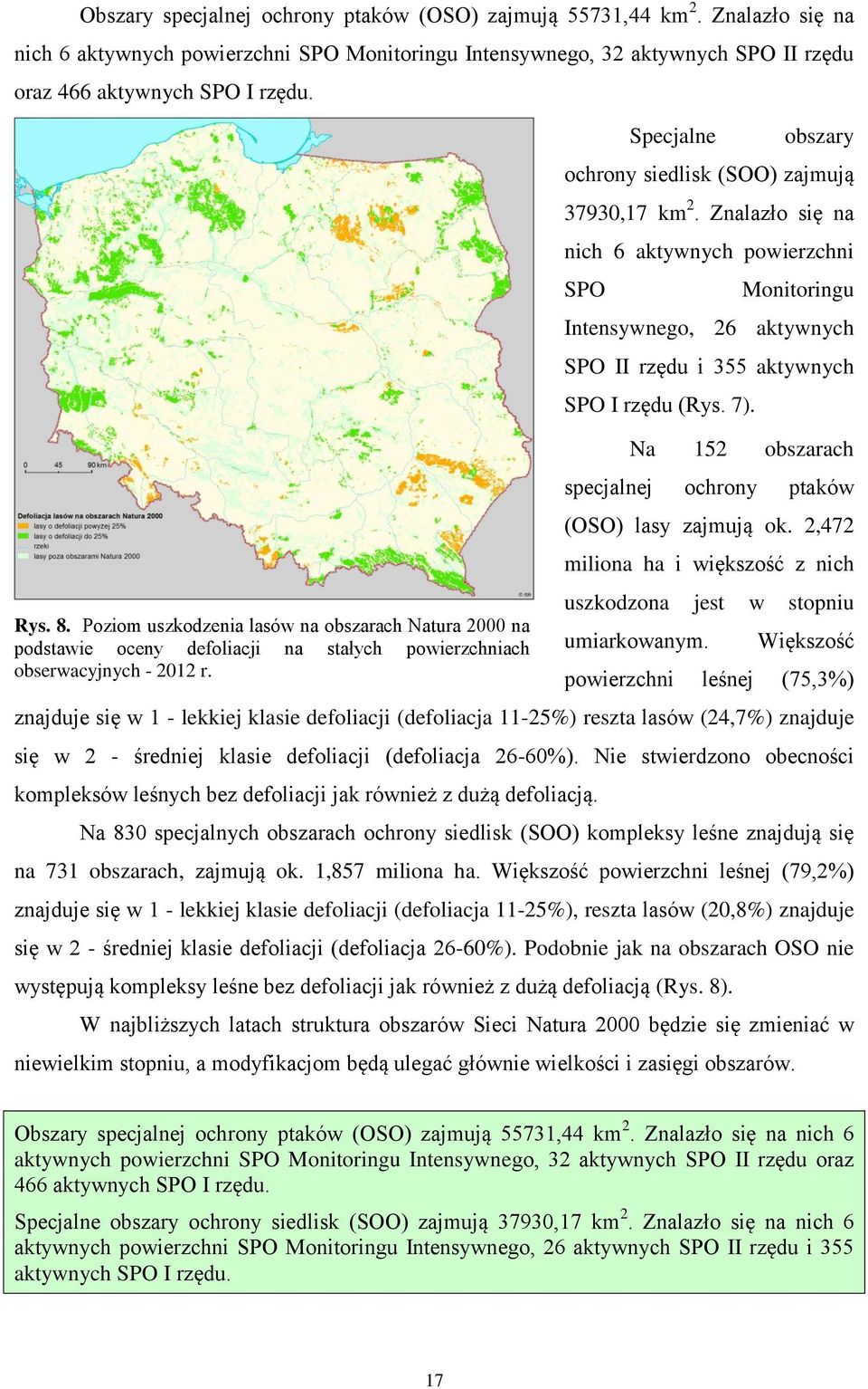 Znalazło się na nich 6 aktywnych powierzchni SPO Monitoringu Intensywnego, 26 aktywnych SPO II rzędu i 355 aktywnych SPO I rzędu (Rys. 7).