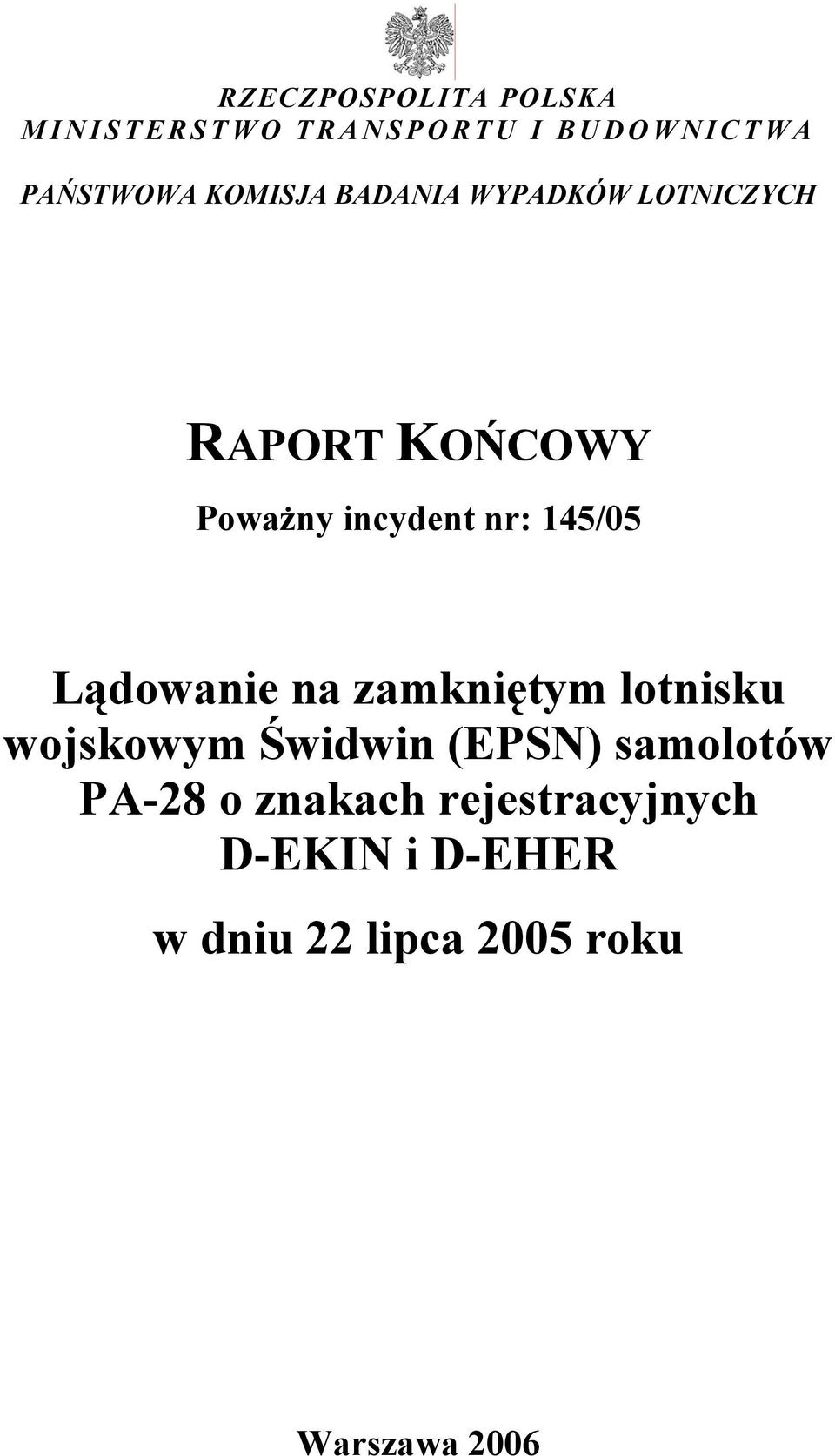 145/05 Lądowanie na zamkniętym lotnisku wojskowym Świdwin (EPSN) samolotów