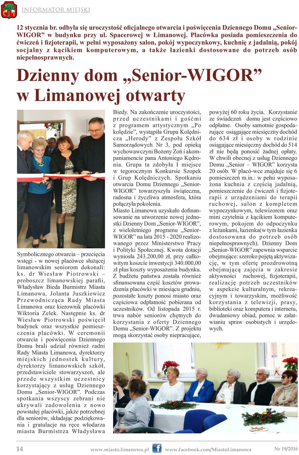 potrzeb osób niepełnosprawnych. Dzienny dom Senior-WIGOR w Limanowej otwarty Symbolicznego otwarcia przecięcia wstęgi - w nowej placówce służącej limanowskim seniorom dokonali: ks.