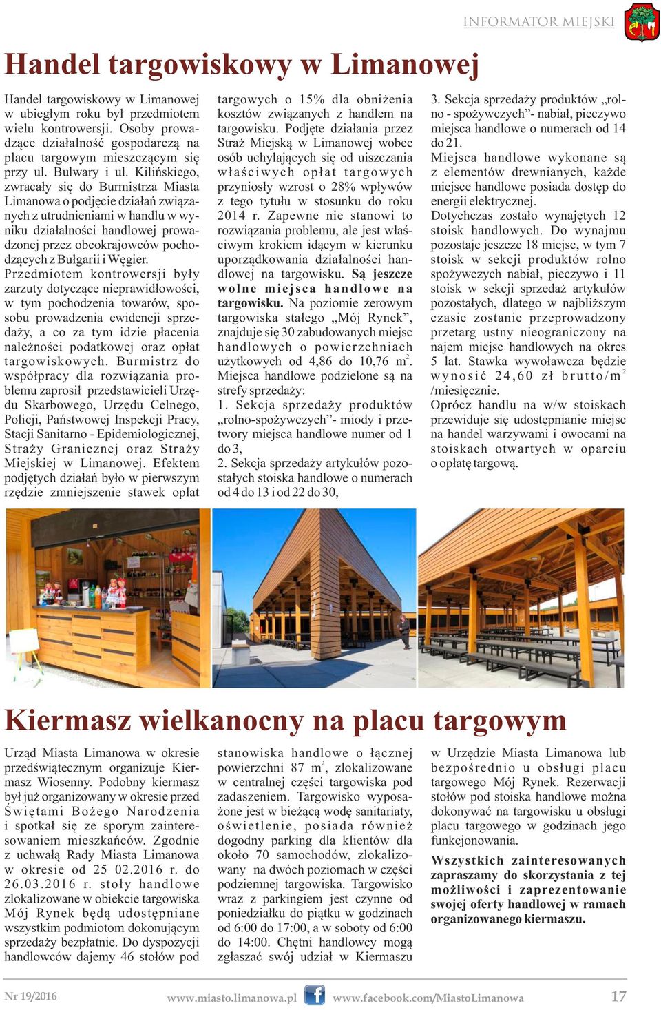 Kilińskiego, zwracały się do Burmistrza Miasta Limanowa o podjęcie działań związanych z utrudnieniami w handlu w wyniku działalności handlowej prowadzonej przez obcokrajowców pochodzących z Bułgarii