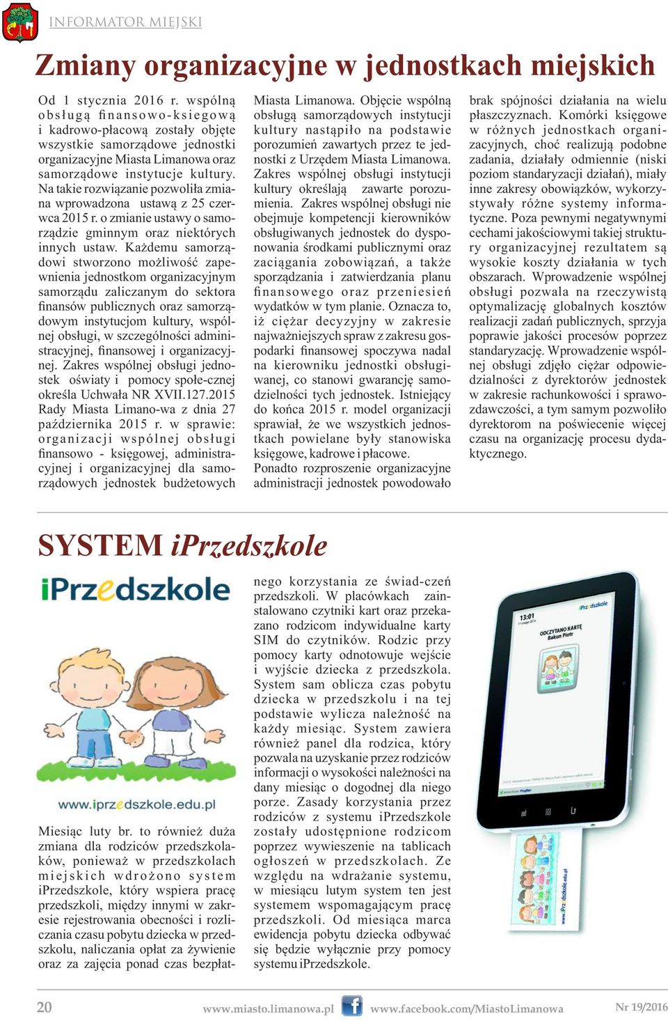 Na takie rozwiązanie pozwoliła zmiana wprowadzona ustawą z 25 czerwca 2015 r. o zmianie ustawy o samorządzie gminnym oraz niektórych innych ustaw.