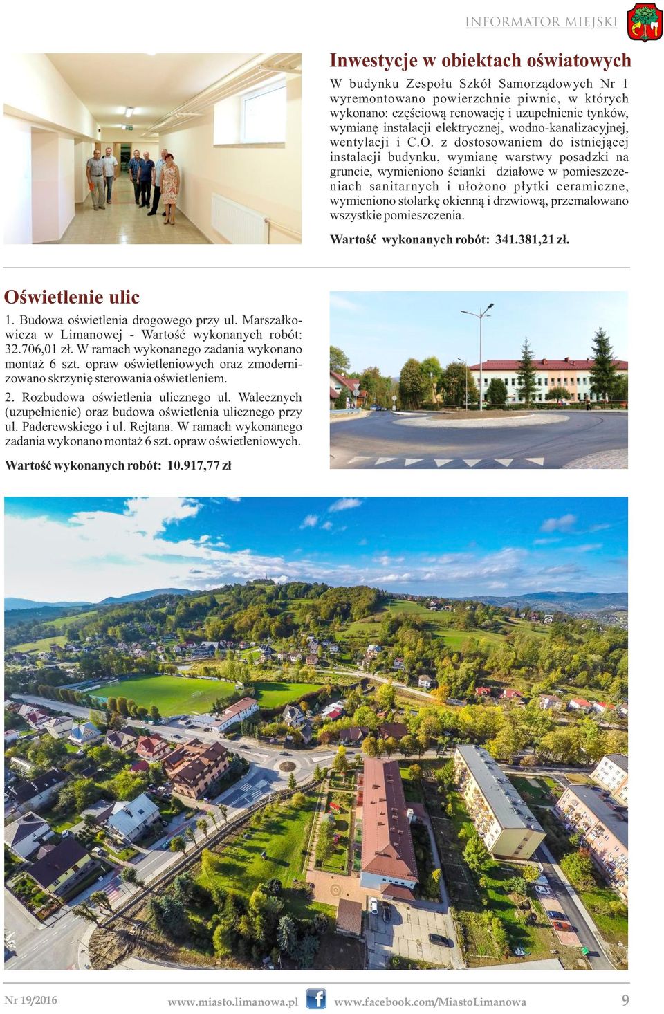 z dostosowaniem do istniejącej instalacji budynku, wymianę warstwy posadzki na gruncie, wymieniono ścianki działowe w pomieszczeniach sanitarnych i ułożono płytki ceramiczne, wymieniono stolarkę