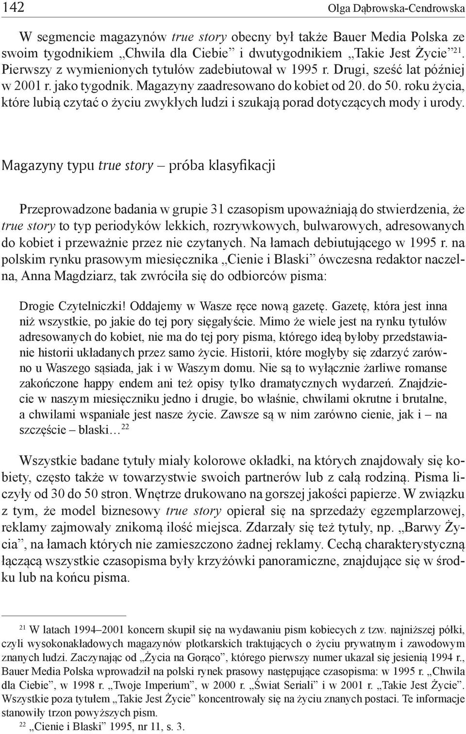 roku życia, które lubią czytać o życiu zwykłych ludzi i szukają porad dotyczących mody i urody.