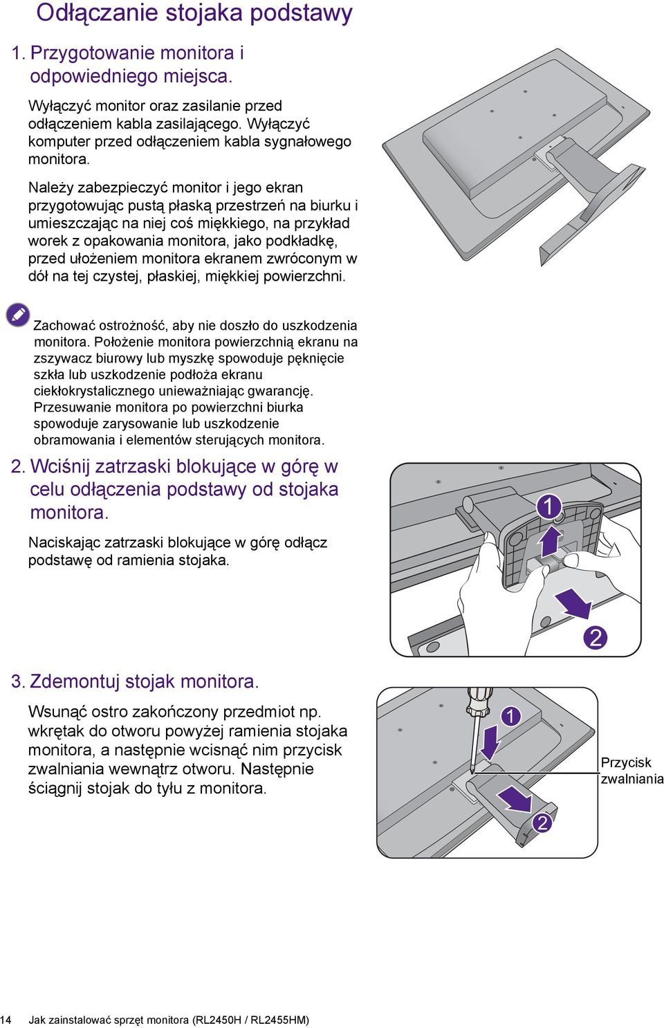 Należy zabezpieczyć monitor i jego ekran przygotowując pustą płaską przestrzeń na biurku i umieszczając na niej coś miękkiego, na przykład worek z opakowania monitora, jako podkładkę, przed ułożeniem