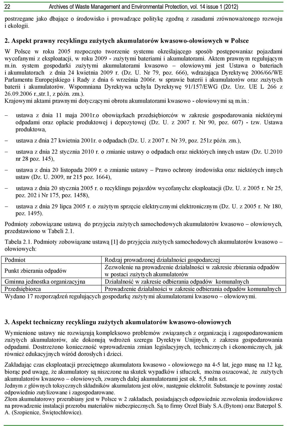 roku 2009 - zużytymi bateriami i akumulatorami. Aktem prawnym regulującym m.in.