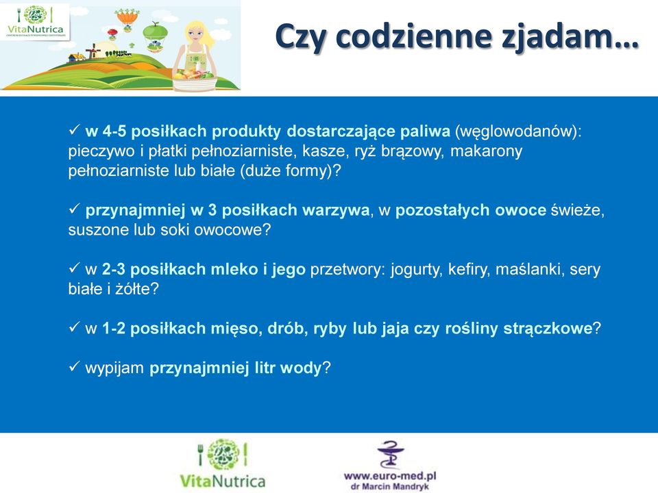 przynajmniej w 3 posiłkach warzywa, w pozostałych owoce świeże, suszone lub soki owocowe?