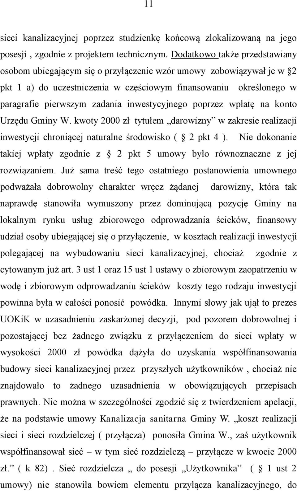 inwestycyjnego poprzez wpłatę na konto Urzędu Gminy W. kwoty 2000 zł tytułem darowizny w zakresie realizacji inwestycji chroniącej naturalne środowisko ( 2 pkt 4 ).