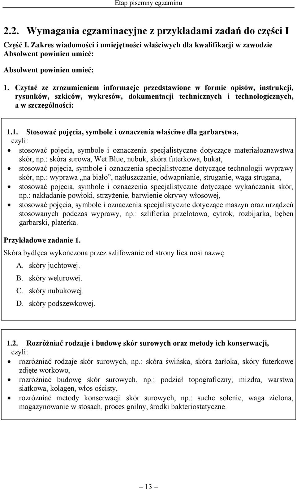 Czytać ze zrozumieniem informacje przedstawione w formie opisów, instrukcji, rysunków, szkiców, wykresów, dokumentacji technicznych i technologicznych, a w szczególności: 1.