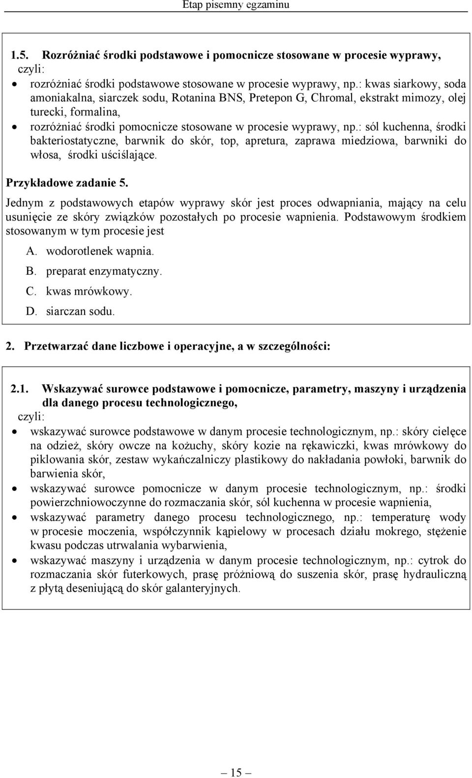 : sól kuchenna, środki bakteriostatyczne, barwnik do skór, top, apretura, zaprawa miedziowa, barwniki do włosa, środki uściślające. Przykładowe zadanie 5.