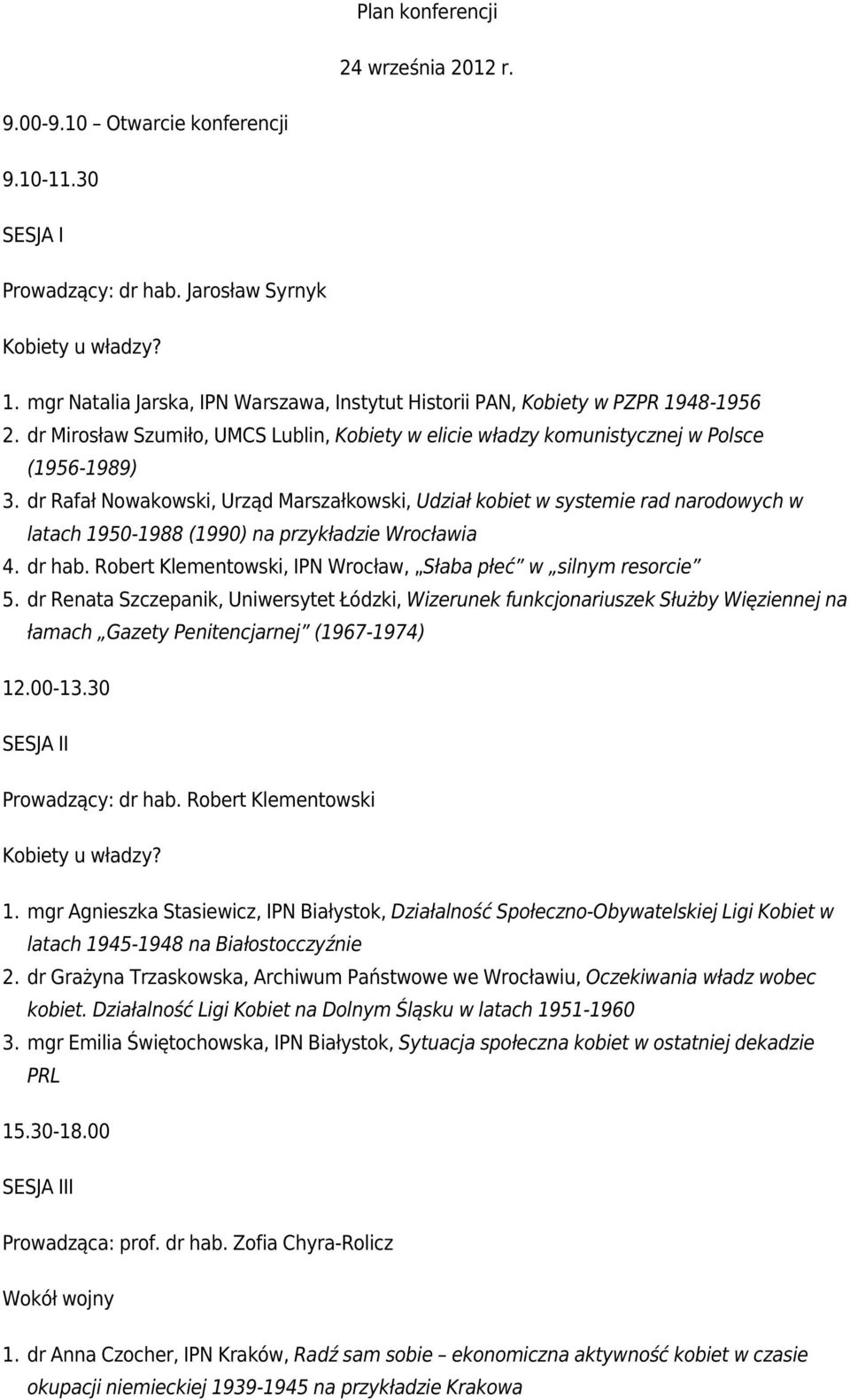 dr Rafał Nowakowski, Urząd Marszałkowski, Udział kobiet w systemie rad narodowych w latach 1950-1988 (1990) na przykładzie Wrocławia 4. dr hab.