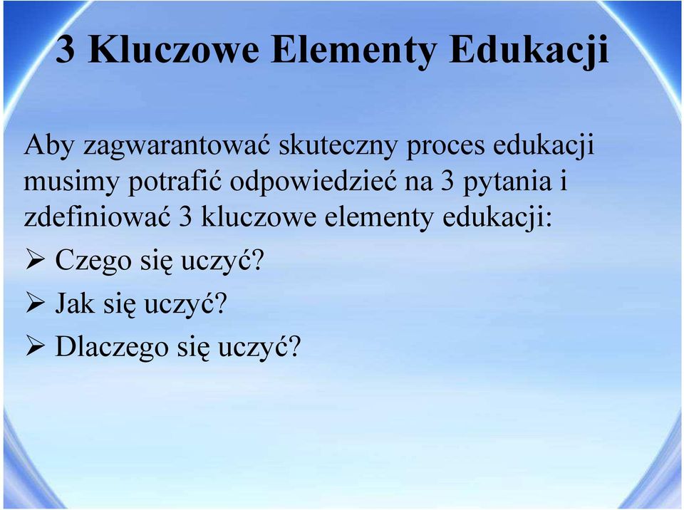odpowiedzieć na 3 pytania i zdefiniować 3 kluczowe