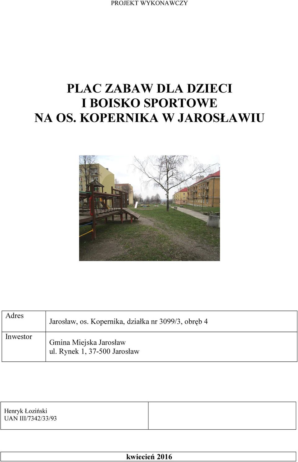 KOPERNIKA W JAROSŁAWIU Adres Inwestor