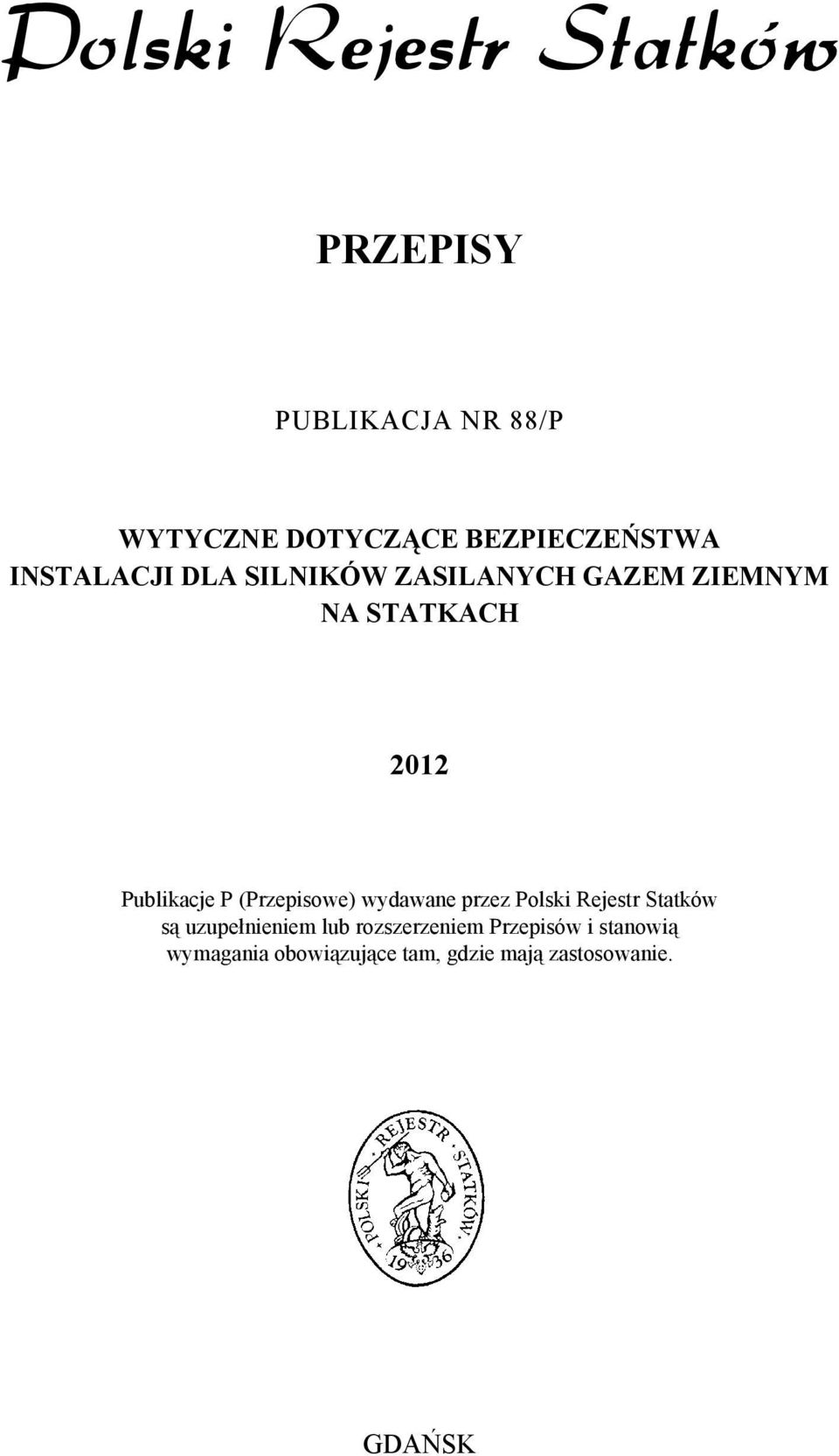 wydawane przez Polski Rejestr Statków są uzupełnieniem lub rozszerzeniem